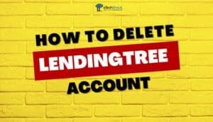 How to Delete Lendingtree Account