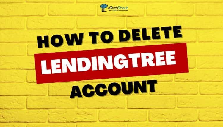 How to Delete Lendingtree Account How to Delete Lendingtree Account