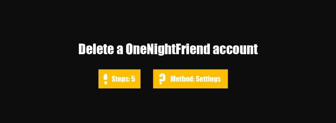 How to Delete One Night Friend Account How to Delete One Night Friend Account
