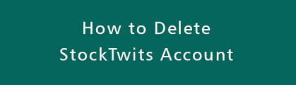 How to Delete Stocktwits Account How to Delete Stocktwits Account