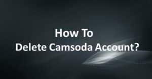 How to Delete Camsoda Account